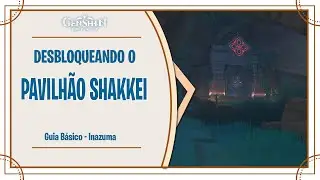 GENSHIN IMPACT: COMO DESBLOQUEAR O DOMÍNIO PAVILHÃO SHAKKEI