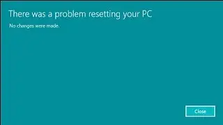 How To FIX There was a problem resetting your PC No changes were made