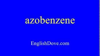 How to pronounce azobenzene in American English.