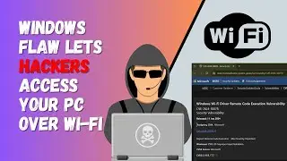 Windows Flaw Lets Hackers Access Your PC Over Wi-Fi