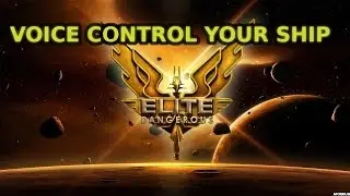 VOICE CONTROL YOUR SHIP | ELITE DANGEROUS