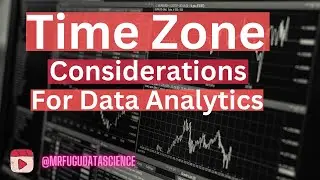 Time Zone Considerations for Times Series Data for Data Scientists or Analysts