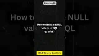#27 | SQL Interview Questions and Answers by Sandeep Dalal CSE | How to handle NULL values in SQL ?