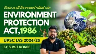 Environment Protection Act, 1986 | Important acts of Environment for UPSC Prelims