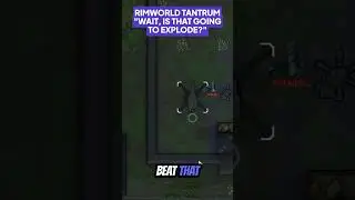 [RimWorld] Rimworld Tantrum: 