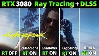 Cyberpunk 2077 RTX 3080 Ray Tracing and DLSS Performance Comparison - 1080p 1440p 4k