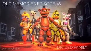 (SFM/FNAF) Old Memories (Season 3)(Episodio 18)(Divided Family)(Español)(By Abby SFM)