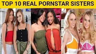 TOP 10 REAL PORNSTARS SISTER | PORNSTAR SISTER