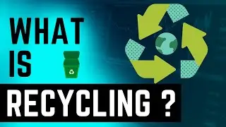 What is recycling? Save Our Planet and Environment!