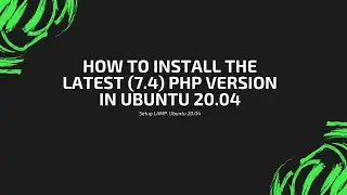 How to install latest PHP version in Ubuntu 20.04. LAMP Setup - PART 2