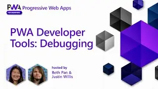 PWA Developer Tools: Debugging [12 of 17] | PWA for Beginners