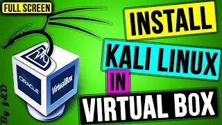 How to install Kali Linux in VirtualBox [WITH FULL SCREEN AND GUEST BOX ADDITIONS]