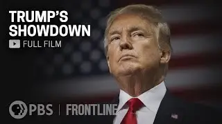 Trumps Showdown (full documentary) | FRONTLINE