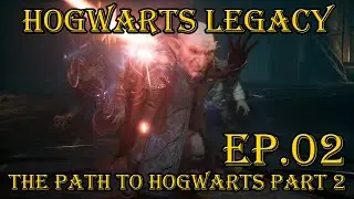 HOGWARTS LEGACY: The Path to Hogwarts: Part 2/2 - Episode 2