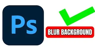 How to Blur Background in Adobe Photoshop 2024