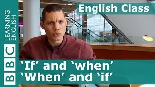 Grammar:  How to use if and when correctly in English