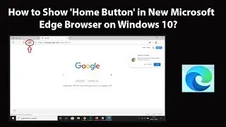 How to Show Home Button in New Microsoft Edge Browser on Windows 10?