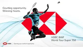 Courting opportunity. Winning hearts - HSBC BWF World Tour Super 750