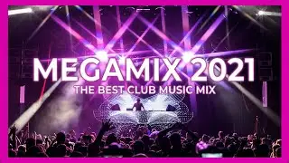 MEGAMIX 2021 | Best Party Remixes Of Popular Songs 2021 | CLUB MIX ⚡️