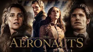 The Aeronauts (2019) Movie | Eddie Redmayne,Felicity Jones | Fact & Review