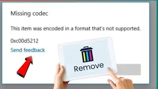 Fix - This item was encoded in a format that's not supported || 0xc00d5212 error || Missingcodec