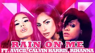 LADY GAGA, ARIANA GRANDE - Rain On Me ft. AVICII, RIHANNA, CH (We Found Love/Wake Me Up MASHUP)