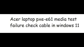 acer laptop pxe-e61 media test failure check cable 2023 ( @ALLLAPTOPSOLUTION. )