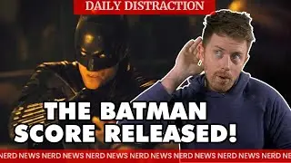What Did You Think of The Batman Score? + More! (Daily Nerd News)