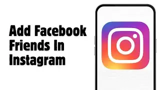 How To Add Facebook Friends In Instagram | How do I Combine Facebook followers to Instagram | 2024