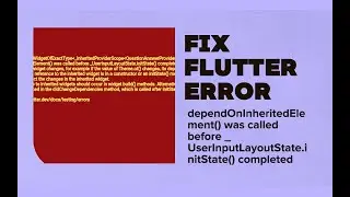 Fix Flutter Error: dependOnInheritedElement() was called before _UserInputLayoutState.initState()