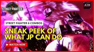 Sneak Peek Of What JP Is Capable Of Doing! JP Combos |【Street Fighter 6】