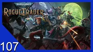 Belief in Bureaucracy - Warhammer 40k: Rogue Trader - Let's Play - 107