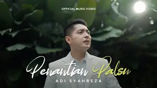 Adi Syahreza - Penantian Palsu (Official Music Video)