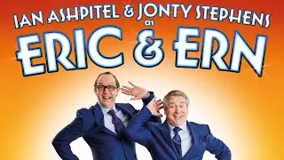 Ian Ashpitel & Jonty Stephens as Eric & Ern - Saturday 21 March 2020