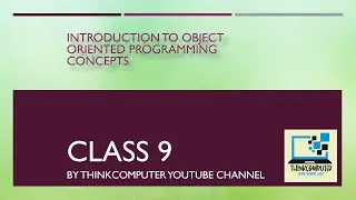 Introduction to Object Oriented Programming Concepts | Class 9 | ThinkComputer