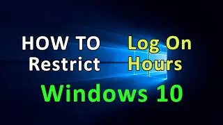 How to Restrict Logon Hours for any Windows Account