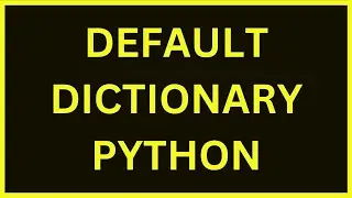 Default Dictionary In Python |  LECT 281