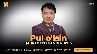 Qahramon Egamberdiyev - Pul o'lsin (audio 2023)