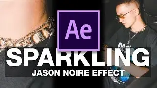 How To Create JASON NOIRE Sparkle & Glitter Effect IN AFTER EFFECTS