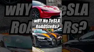 wHy aRE ThERE No NeW TeSLA RoADSTERs YeT?