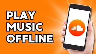 How to Play Music Offline on SoundCloud