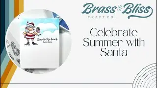 Card Making with Brass & Bliss: Summer Santa Card