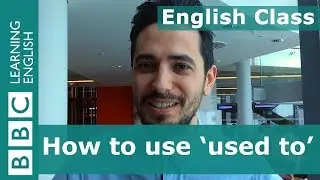 How to use used to: BBC English Class