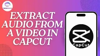 How to Extract Audio from a Video in CapCut