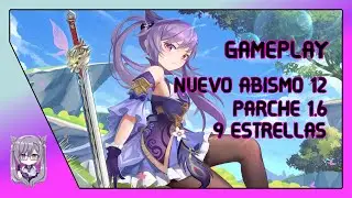 GAMEPLAY NUEVO ABISMO 12 PARCHE 1.6 9 ESTRELLAS / Genshin Impact Español