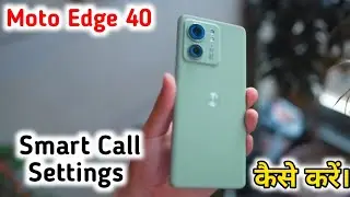Call Setting In Moto Edge 40, Smart Call Future In Moto Edge 40, Smart Call Setting In Moto Edge 40