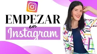 📸  Cómo empezar en INSTAGRAM DESDE CER0