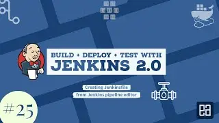 Part 25 - Creating Jenkinsfile from Jenkins Pipeline UI editor to check-in pipeline in GitHub Repo