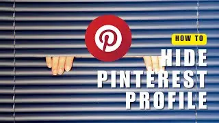 Want to Make Your Profile Hidden on Pinterest? How to Hide Pinterest Profile from Search Engine