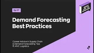 Best Practices for Demand Forecasting (ft. MVC Logistics Academy) | Secret Life of Inventory